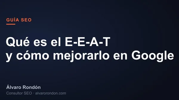 ¿Qué es el E-E-A-T en SEO y cómo mejorarlo?